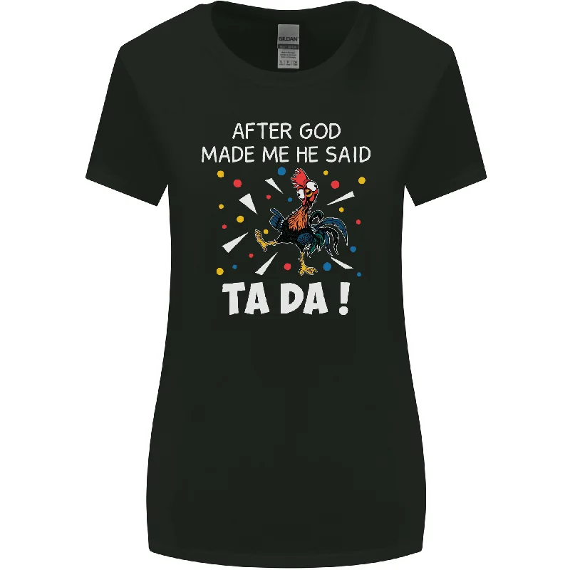 After God Made Me He Said TA DA Funny Womens Wider Cut T-Shirt Hooded Caped Shawl Collar After God Made Me He Said TA DA Funny Womens Wider Cut T-Shirt Hooded Caped Shawl Collar