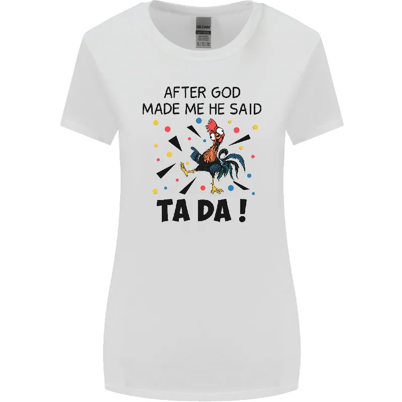 After God Made Me He Said TA DA Funny Womens Wider Cut T-Shirt Front Pockets Side Pockets Patch Pockets After God Made Me He Said TA DA Funny Womens Wider Cut T-Shirt Front Pockets Side Pockets Patch Pockets