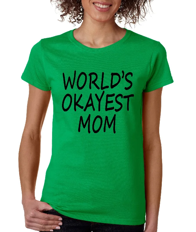 World's OKayest mom mothers day Women's t-shirt Iron Safe Non-Iron Wrinkle Free