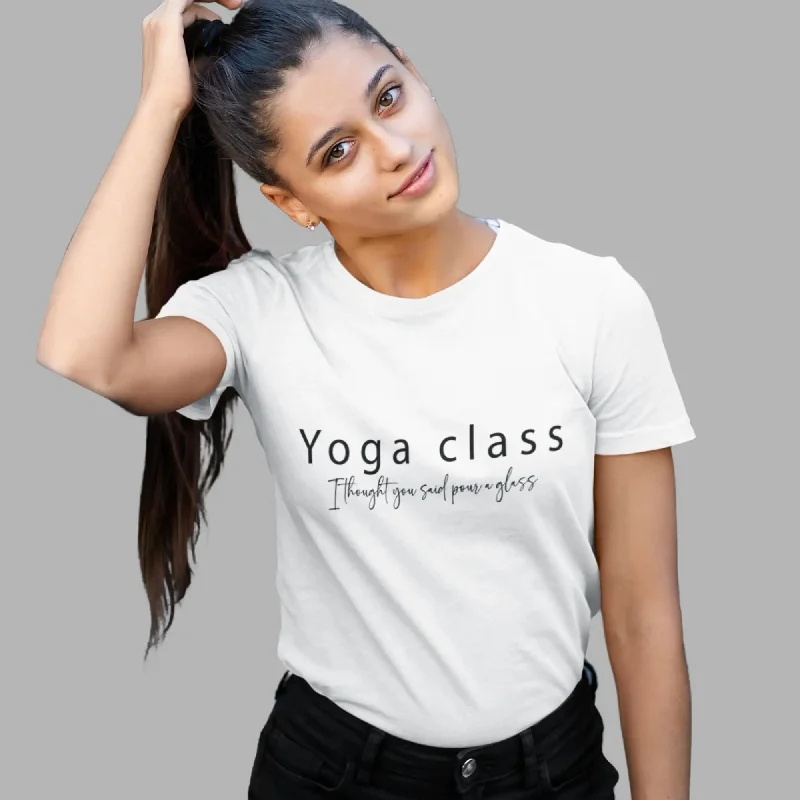 Yoga Class I Thought You said Pour a Glass Round Neck Half Sleeve Classic T-Shirt Knit Fabric Woven Fabric Fleece Fabric