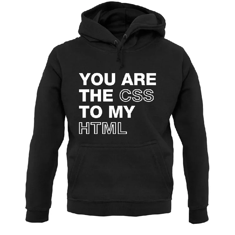 You Are The Css To My Html Unisex Hoodie Hoodie with Relaxed Fit Easy Casual